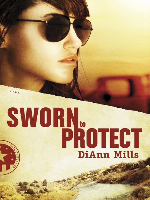 Title details for Sworn to Protect by DiAnn Mills - Available